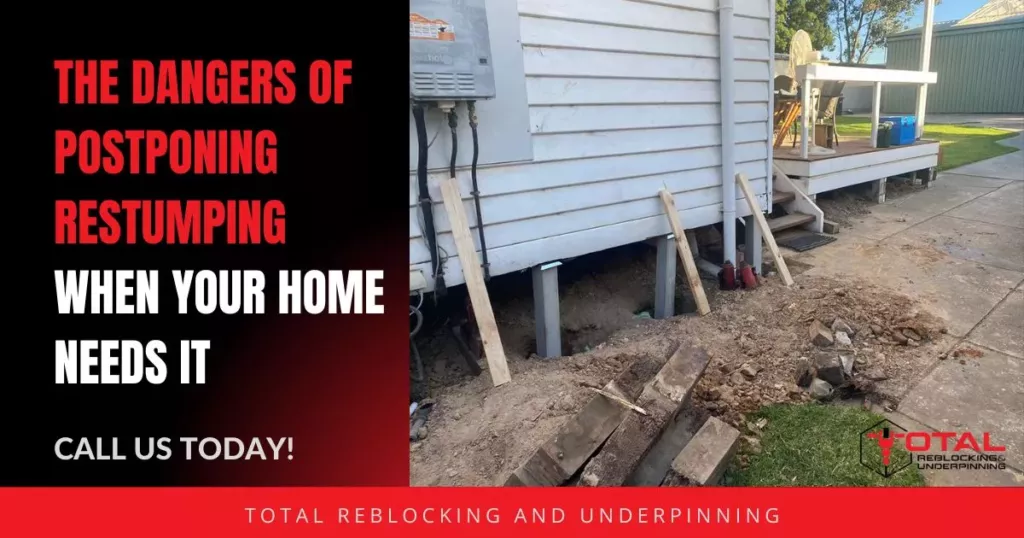 The Dangers of Postponing Restumping When Your Home Needs It