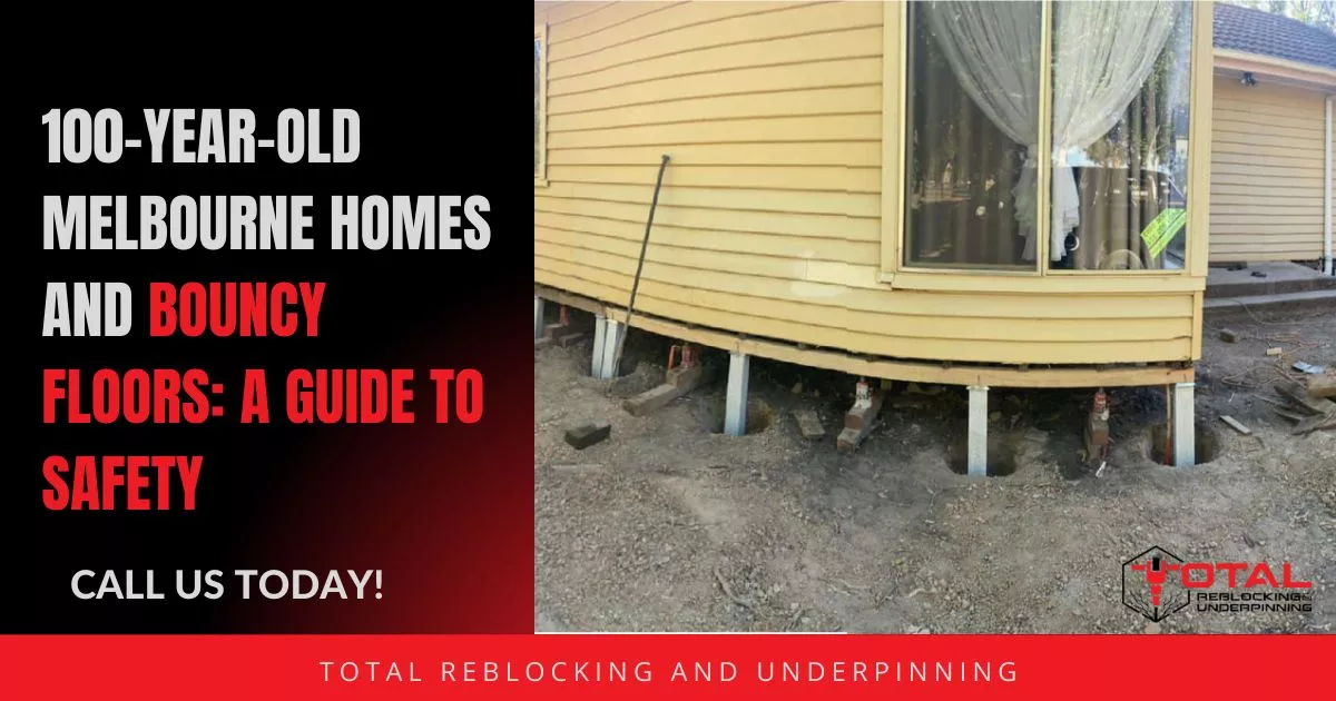 100-Year-Old Melbourne Homes and Bouncy Floors_ A Guide to Safety